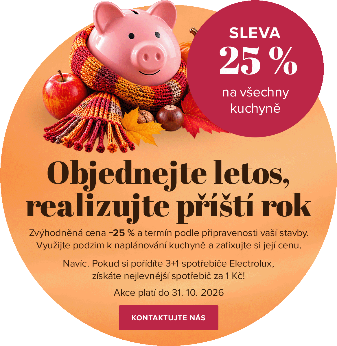 Sleva 25 % na všechny kuchyně – objednejte letos, realizujte příští rok. Navíc 3+1 spotřebiče Electrolux, nejlevnější za 1 Kč. Akce platí do 31. 10. 2026.